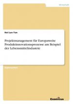 Projektmanagement fur Europaweite Produktinnovationsprozesse am Beispiel der Lebensmittelindustrie