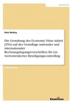 Gestaltung des Economic Value Added (EVA) auf der Grundlage nationaler und internationaler Rechnungslegungsvorschriften fur ein wertorientiertes Betei