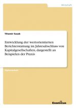 Entwicklung der wertorientierten Berichterstattung im Jahresabschluss von Kapitalgesellschaften, dargestellt an Beispielen der Praxis