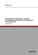 Erfindungen der Wirklichkeit - Kritik der Ausrichtung Sozialer Arbeit am Paradigma des Konstruktivismus