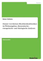 Einsatz von kleinen Blockheizkraftwerken im Wohnungsbau, oekonomische-, energetische- und oekologische Analysen
