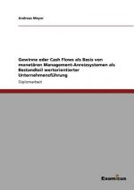 Gewinne oder Cash Flows als Basis von monetaren Management-Anreizsystemen als Bestandteil wertorientierter Unternehmensfuhrung