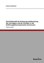 Problematik der Erfassung und Bewertung des Vermoegens und der Schulden in der Eroeffnungsbilanz bayerischer Kommunen