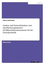 Analyse und Entwurfstruktur- und oberflachenoptimierter 3D-Mikroelektrodensysteme fur die Neuroprothetik