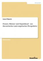 Frauen, Manner und Impulskauf - aus theoretischer und empirischer Perspektive