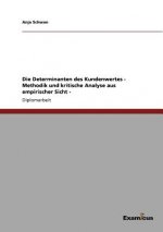 Determinanten des Kundenwertes - Methodik und kritische Analyse aus empirischer Sicht -