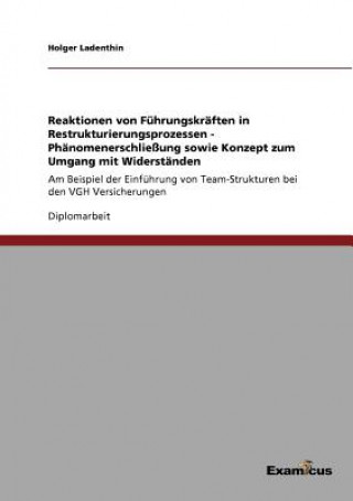 Reaktionen von Fuhrungskraften in Restrukturierungsprozessen - Phanomenerschliessung sowie Konzept zum Umgang mit Widerstanden