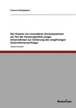 Einsatz von monetaren Anreizsystemen als Teil der Personalpolitik junger Unternehmen zur Sicherung des langfristigen Unternehmenserfolges