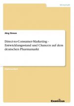 Direct-to-Consumer-Marketing - Entwicklungsstand und Chancen auf dem deutschen Pharmamarkt