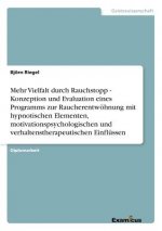 Mehr Vielfalt durch Rauchstopp - Konzeption und Evaluation eines Programms zur Raucherentwoehnung mit hypnotischen Elementen, motivationspsychologisch