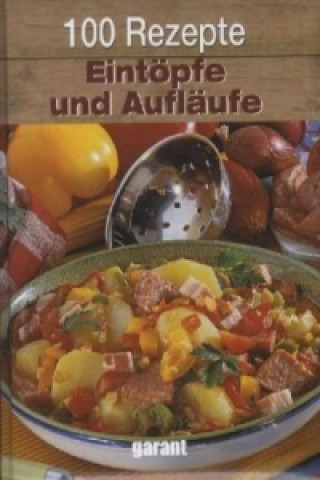 100 Rezepte - Eintöpfe und Aufläufe