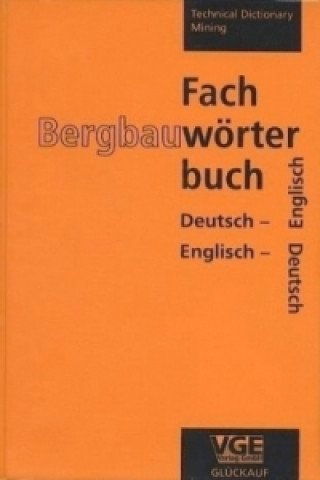 Fachwörterbuch Bergbau. Technical Dictionary Mining