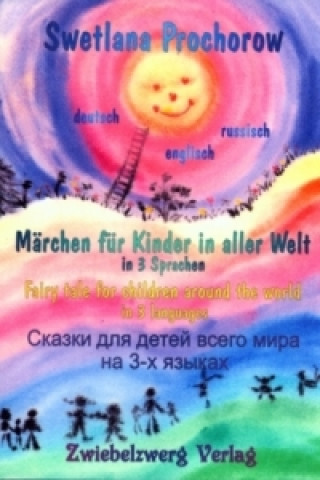 Märchen für Kinder in aller Welt. Fairy tale for children around the world in 3 languages