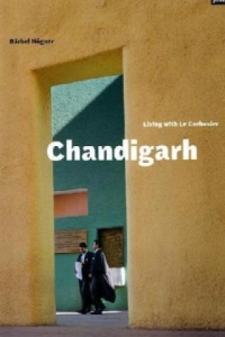 Chandigarh - Living with Le Corbusier