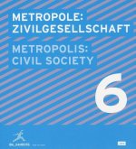 Metropole: Zivilgesellschaft. Metropolis: Civil Society