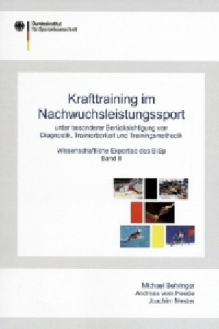 Krafttraining im Nachwuchsleistungssport unter besonderer Berücksichtigung von Diagnostik, Tranierbarkeit und Trainingsmethodik. Bd.2