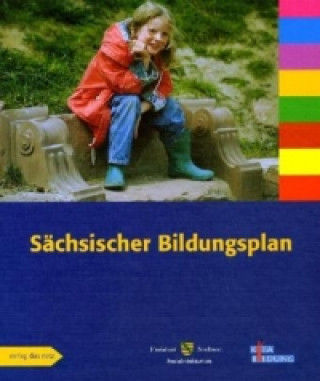 Der Sächsische Bildungsplan, ein Leitfaden für pädagogische Fachkräfte in Krippen, Kindergärten und Horten sowie für Kindertagespflege