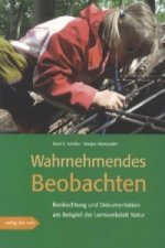 Wahrnehmendes Beobachten am Beispiel der 'Lernwerkstatt Natur'