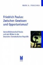Friedrich Paulus: Zwischen Gewissen und Opportunismus?