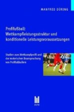 Profifußball: Wettkampfleistungsstruktur und konditionelle Leistungsvoraussetzungen