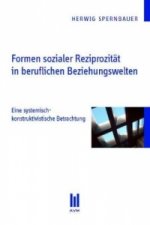 Formen sozialer Reziprozitaet in beruflichen Beziehungswelten