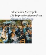 Bilder einer Metropole. Die Impressionisten in Paris