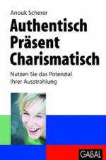 Authentisch, Präsent, Charismatisch