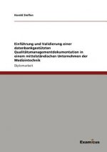 Einfuhrung und Validierung einer datenbankgestutzten Qualitatsmanagementdokumentation in einem mittelstandischen Unternehmen der Medizintechnik