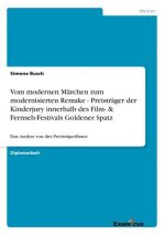 Vom modernen Marchen zum modernisierten Remake - Preistrager der Kinderjury innerhalb des Film- & Fernseh-Festivals Goldener Spatz