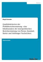 Qualitatskriterien der Politikberichterstattung - eine Inhaltsanalyse der innenpolitischen Berichterstattung von Presse, Standard, Kurier und Salzburg