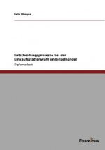 Entscheidungsprozesse bei der Einkaufsstattenwahl im Einzelhandel