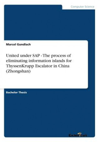 United under SAP - The process of eliminating information islands for ThyssenKrupp Escalator in China (Zhongshan)