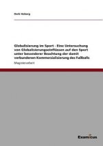 Globalisierung im Sport - Eine Untersuchung von Globalisierungseinflussen auf den Sport unter besonderer Beachtung der damit verbundenen Kommerzialisi