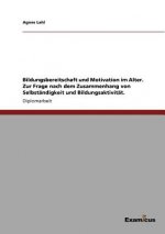 Bildungsbereitschaft und Motivation im Alter. Zur Frage nach dem Zusammenhang von Selbstandigkeit und Bildungsaktivitat.