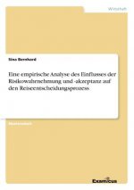 Eine empirische Analyse des Einflusses der Risikowahrnehmung und -akzeptanz auf den Reiseentscheidungsprozess