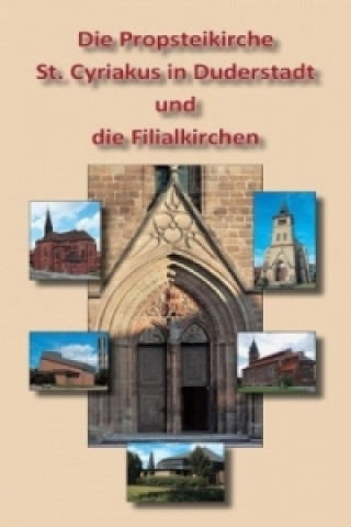 Die Propsteikirche St. Cyriakus in Duderstadt und die Filialkirchen