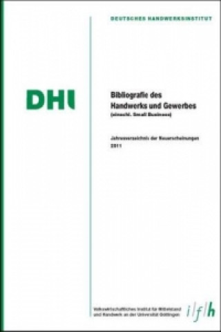 Bibliografie des Handwerks und Gewerbes 2011 (Einschließlich Small Business)