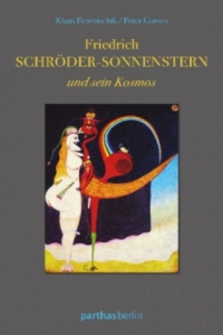 Friedrich Schröder-Sonnenstern und sein Kosmos
