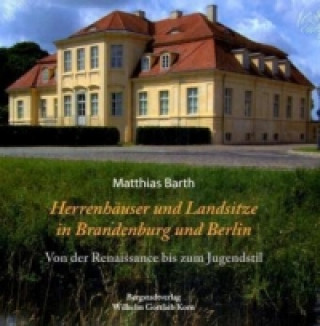 Herrenhäuser und Landsitze in Brandenburg und Berlin