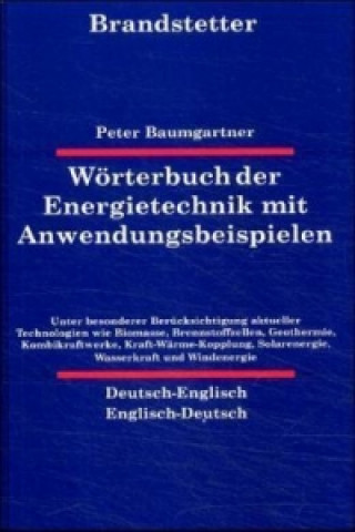 Wörterbuch der Energietechnik mit Anwendungsbeispielen, Deutsch-Englisch/Englisch-Deutsch. Energy Technology Dictionary with Examples on Usage, German