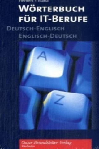 Wörterbuch für IT-Berufe, Deutsch-Englisch, Englisch-Deutsch. Dictionary for IT-Professionals, German-English, English-German