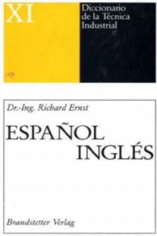 Diccionario de la Tecnica Industrial, Espanol-Ingles. Dictionary of Engineering and Technology, Spanish-english