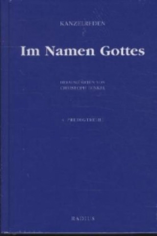 Kanzelreden - Im Namen Gottes. Predigtreihe.4