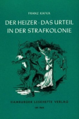 Der Heizer / Das Urteil / In der Strafkolonie. Das Urteil. In der Strafkolonie