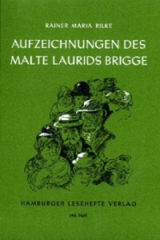 Die Aufzeichnungen des Malte Laurids Brigge. Die Weise von Liebe und Tod des Cornets Christoph Rilke. Die Weise von Liebe und Tod des Cornets Christop
