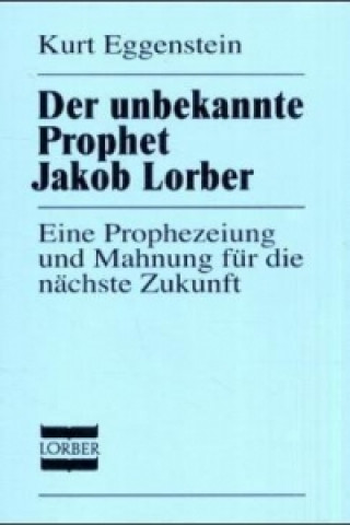 Der unbekannte Prophet Jakob Lorber