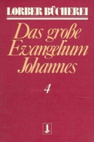 Johannes, das grosse Evangelium. Bd.4