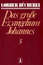 Johannes, das grosse Evangelium. Bd.5