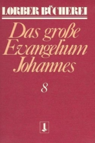 Johannes, das grosse Evangelium. Bd.8