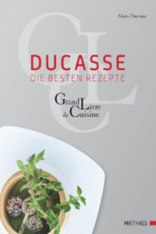 Ducasse. Die besten Rezepte